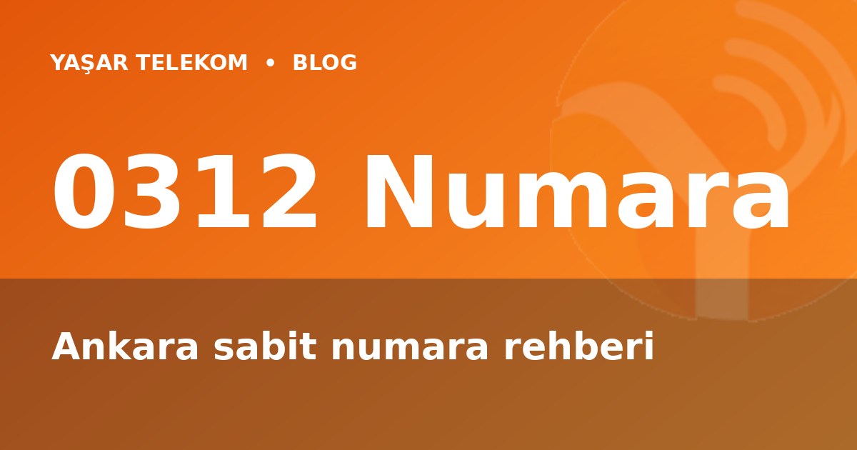 0312 Numara Nasıl Alınır? Ankara Sabit Numara Rehberi